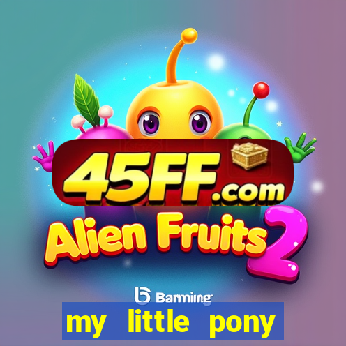 my little pony jogos de vestir
